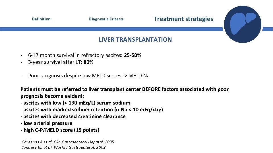 Definition Diagnostic Criteria Treatment strategies LIVER TRANSPLANTATION - 6 -12 month survival in refractory Definition Diagnostic Criteria Treatment strategies LIVER TRANSPLANTATION - 6 -12 month survival in refractory