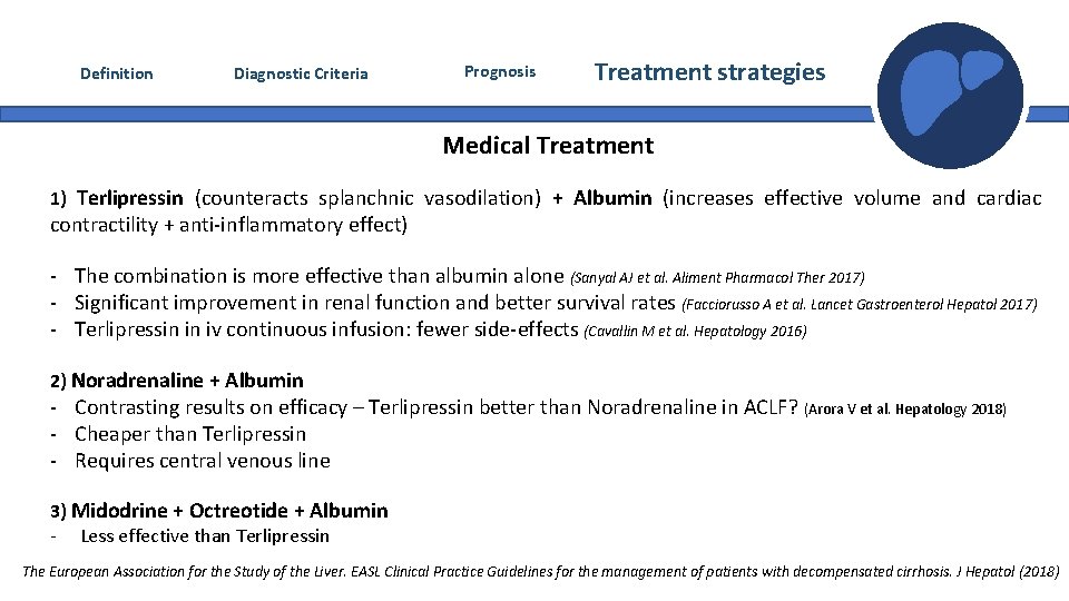 Definition Diagnostic Criteria Prognosis Treatment strategies Medical Treatment 1) Terlipressin (counteracts splanchnic vasodilation) + Definition Diagnostic Criteria Prognosis Treatment strategies Medical Treatment 1) Terlipressin (counteracts splanchnic vasodilation) +