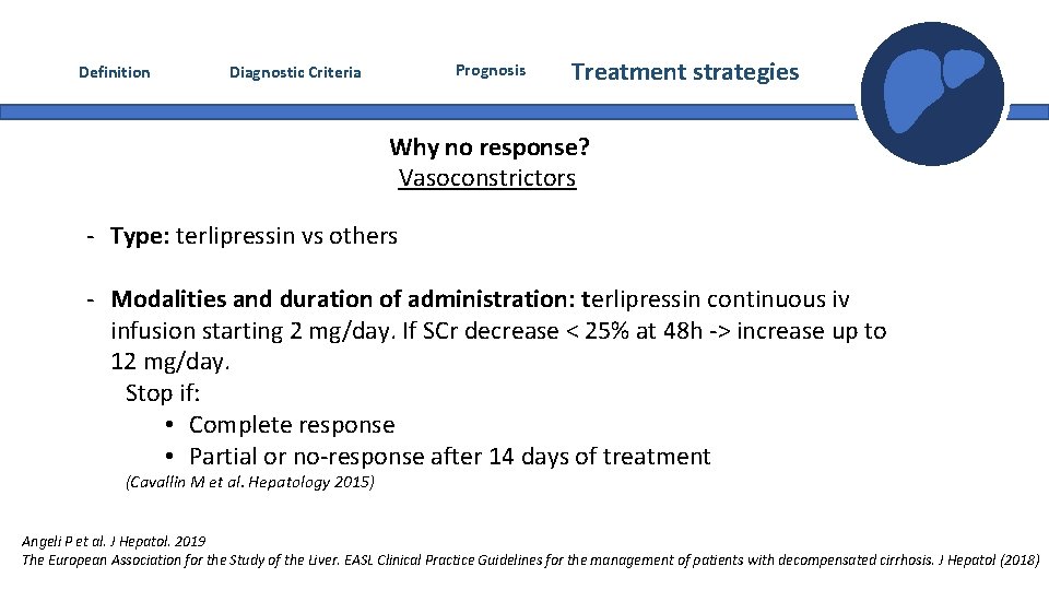 Definition Prognosis Diagnostic Criteria Treatment strategies Why no response? Vasoconstrictors - Type: terlipressin vs Definition Prognosis Diagnostic Criteria Treatment strategies Why no response? Vasoconstrictors - Type: terlipressin vs
