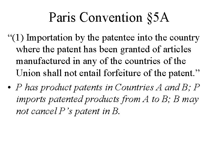 Paris Convention § 5 A “(1) Importation by the patentee into the country where