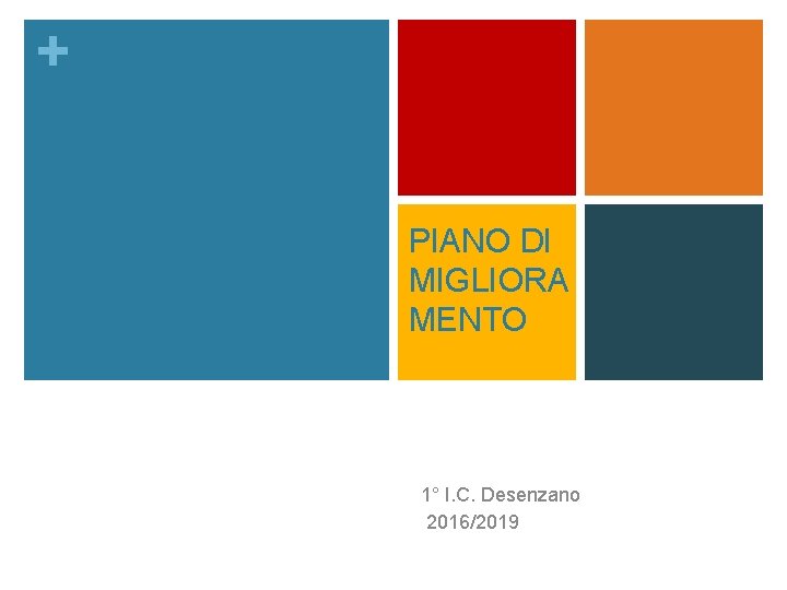 + PIANO DI MIGLIORA MENTO 1° I. C. Desenzano 2016/2019 