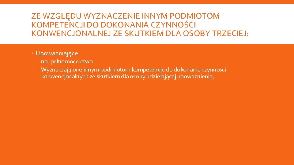 ZE WZGLĘDU WYZNACZENIE INNYM PODMIOTOM KOMPETENCJI DO DOKONANIA CZYNNOŚCI KONWENCJONALNEJ ZE SKUTKIEM DLA OSOBY ZE WZGLĘDU WYZNACZENIE INNYM PODMIOTOM KOMPETENCJI DO DOKONANIA CZYNNOŚCI KONWENCJONALNEJ ZE SKUTKIEM DLA OSOBY