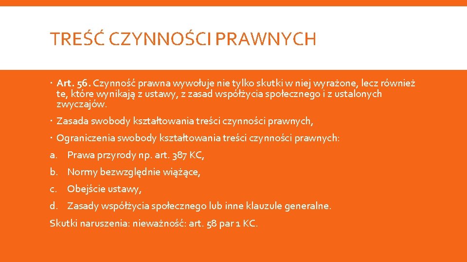 TREŚĆ CZYNNOŚCI PRAWNYCH Art. 56. Czynność prawna wywołuje nie tylko skutki w niej wyrażone, TREŚĆ CZYNNOŚCI PRAWNYCH Art. 56. Czynność prawna wywołuje nie tylko skutki w niej wyrażone,