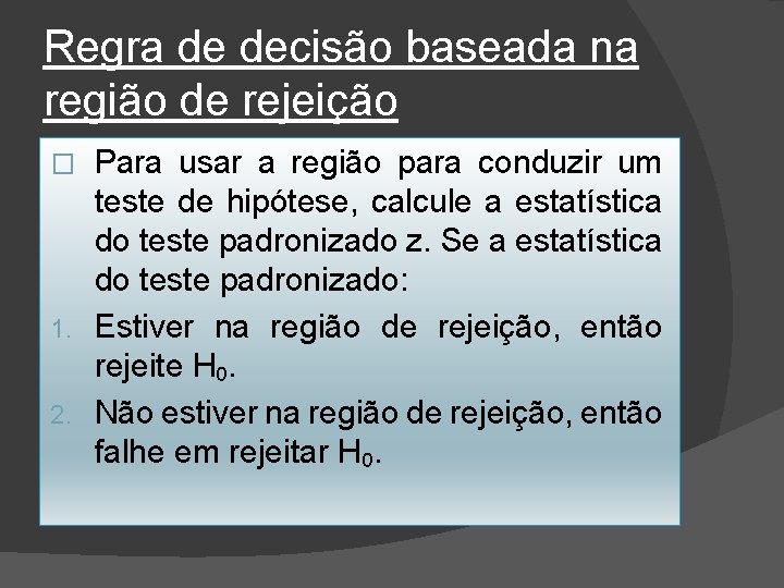 Regra de decisão baseada na região de rejeição Para usar a região para conduzir