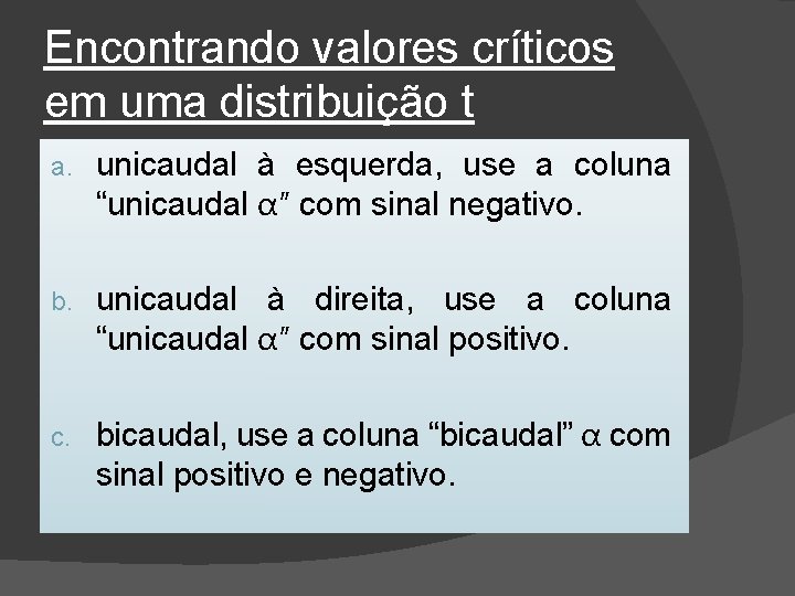 Encontrando valores críticos em uma distribuição t a. unicaudal à esquerda, use a coluna