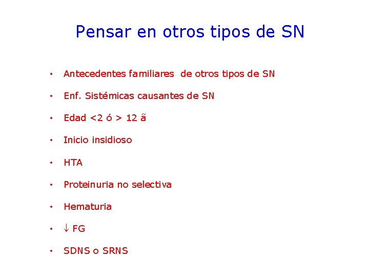  Pensar en otros tipos de SN • Antecedentes familiares de otros tipos de