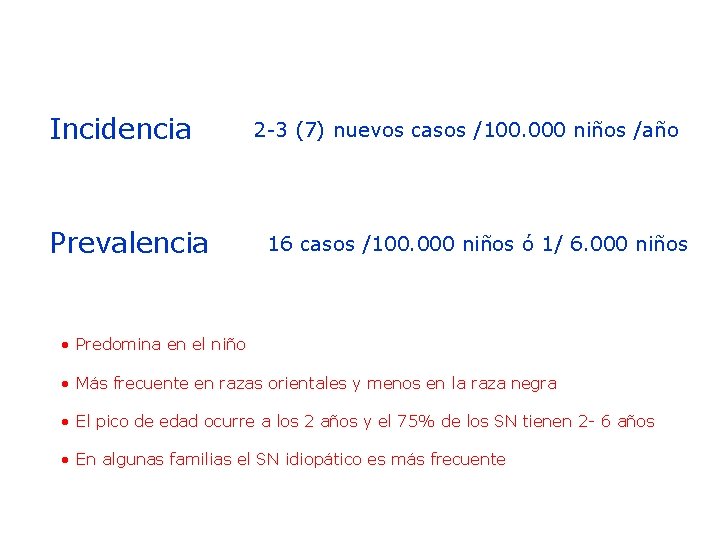 Incidencia Prevalencia 2 -3 (7) nuevos casos /100. 000 niños /año 16 casos /100.