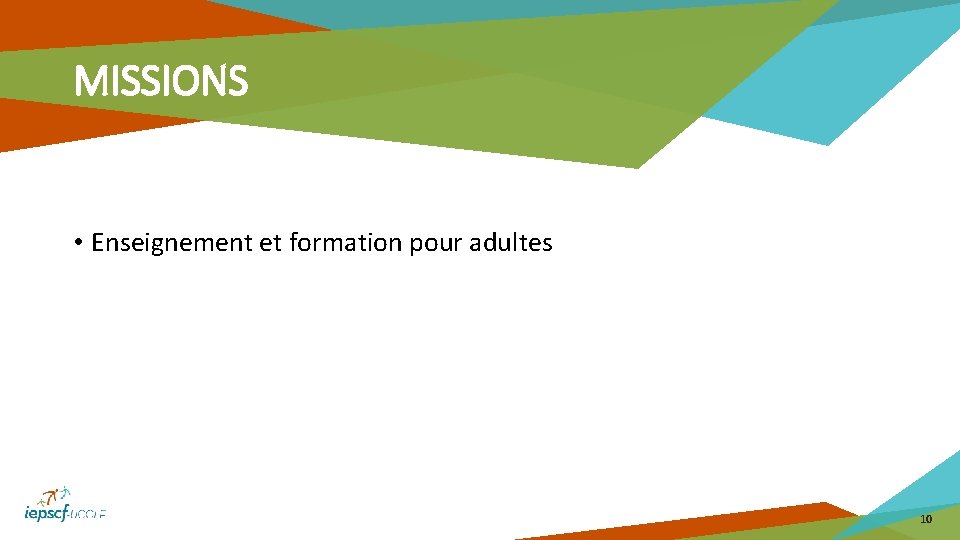 MISSIONS • Enseignement et formation pour adultes 10 