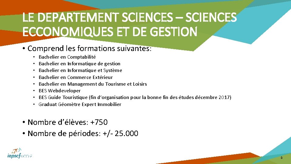 LE DEPARTEMENT SCIENCES – SCIENCES ECCONOMIQUES ET DE GESTION • Comprend les formations suivantes: