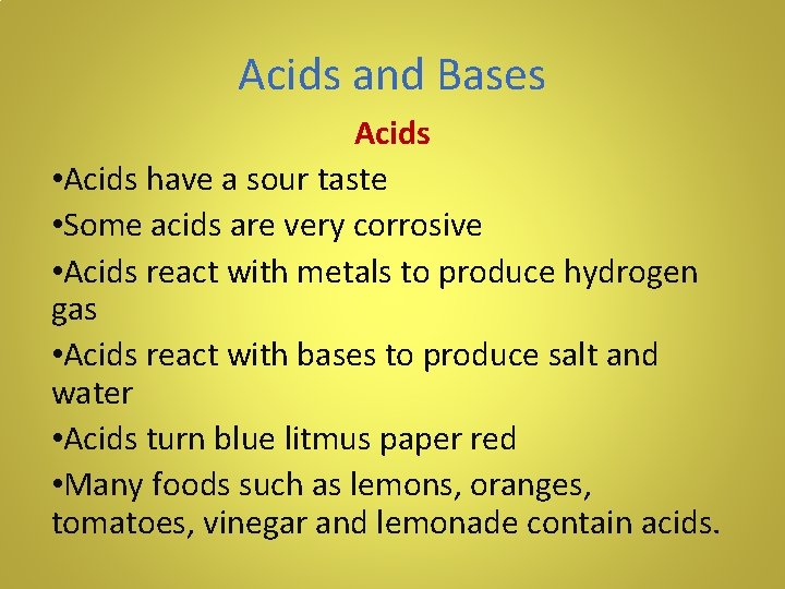 Acids and Bases Acids • Acids have a sour taste • Some acids are