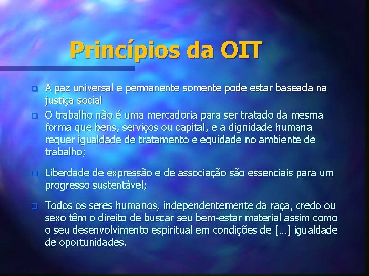 Princípios da OIT q q A paz universal e permanente somente pode estar baseada