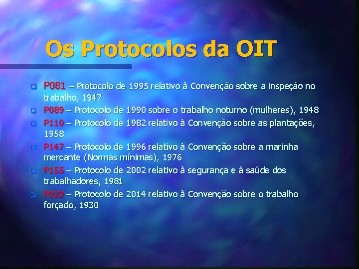 Os Protocolos da OIT q q q P 081 – Protocolo de 1995 relativo