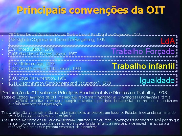 Principais convenções da OIT • • C 87 Freedom of Association and Protection of