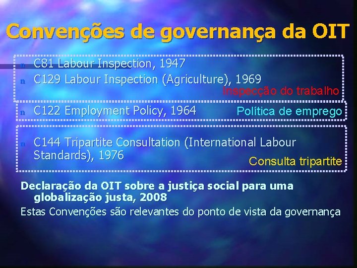 Convenções de governança da OIT n C 81 Labour Inspection, 1947 C 129 Labour