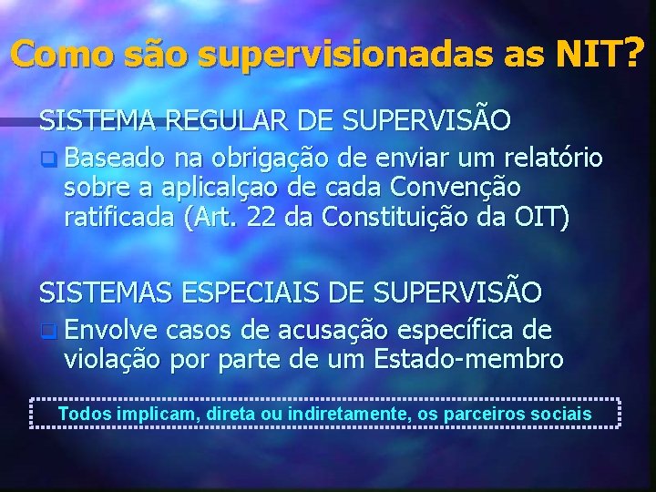 Como são supervisionadas as NIT? SISTEMA REGULAR DE SUPERVISÃO q Baseado na obrigação de