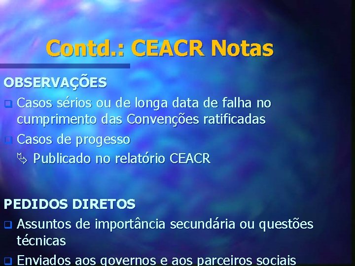 Contd. : CEACR Notas OBSERVAÇÕES q Casos sérios ou de longa data de falha