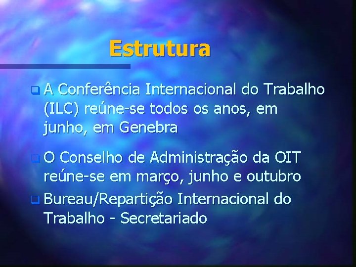 Estrutura q. A Conferência Internacional do Trabalho (ILC) reúne-se todos os anos, em junho,