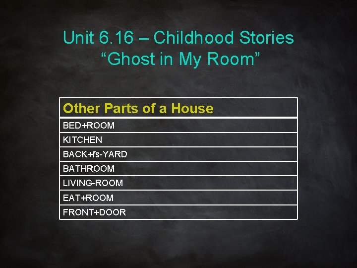 Unit 6. 16 – Childhood Stories “Ghost in My Room” Other Parts of a