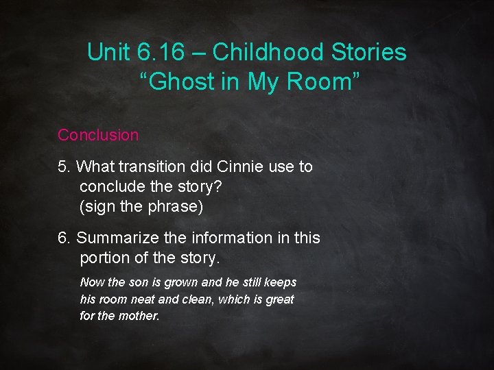 Unit 6. 16 – Childhood Stories “Ghost in My Room” Conclusion 5. What transition