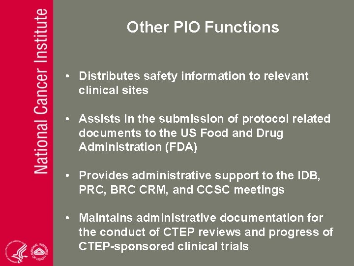 Other PIO Functions • Distributes safety information to relevant clinical sites • Assists in