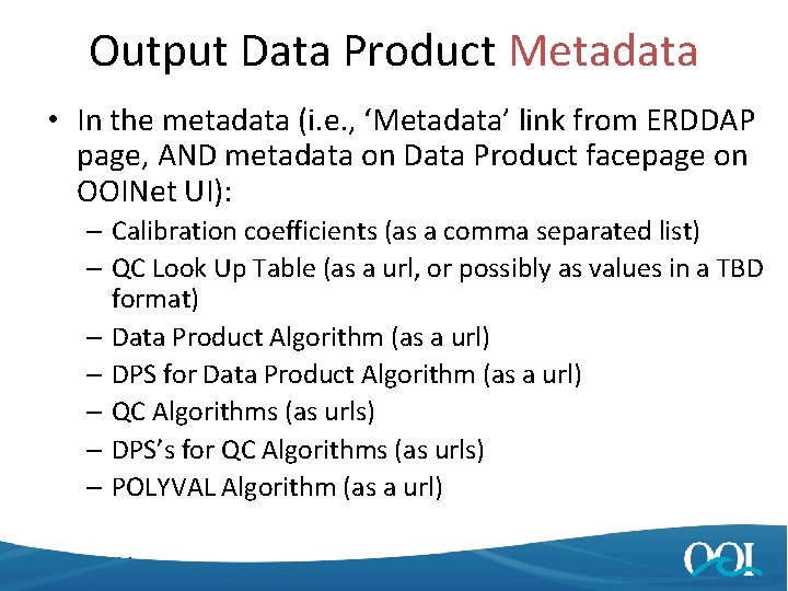 Output Data Product Metadata • In the metadata (i. e. , ‘Metadata’ link from