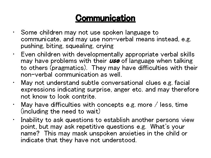 Communication • Some children may not use spoken language to communicate, and may use