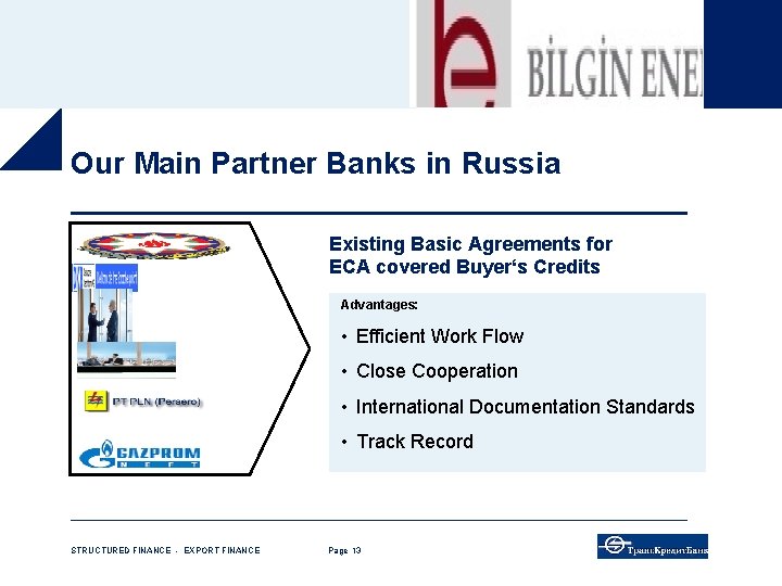 Our Main Partner Banks in Russia Existing Basic Agreements for ECA covered Buyer‘s Credits