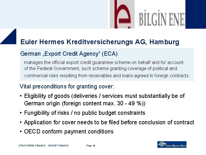 Euler Hermes Kreditversicherungs AG, Hamburg German „Export Credit Agency“ (ECA) manages the official export