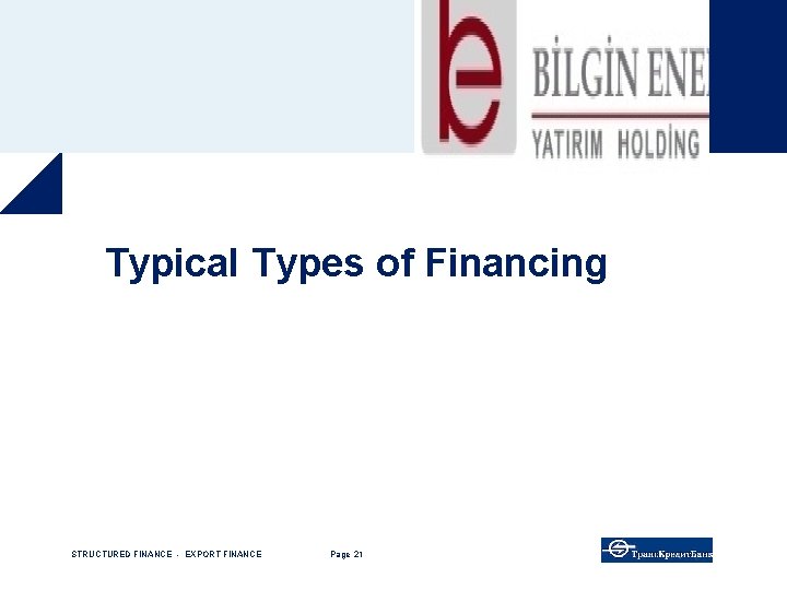 Typical Types of Financing STRUCTURED FINANCE - EXPORT FINANCE Page 21 