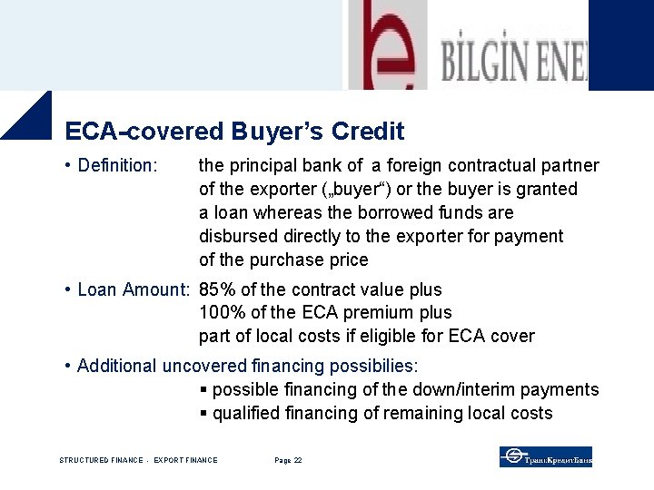 ECA-covered Buyer’s Credit • Definition: the principal bank of a foreign contractual partner of