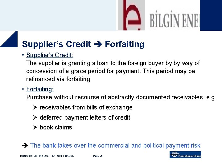 Supplier’s Credit Forfaiting • Supplier‘s Credit: The supplier is granting a loan to the