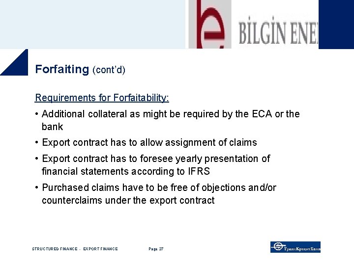 Forfaiting (cont’d) Requirements for Forfaitability: • Additional collateral as might be required by the