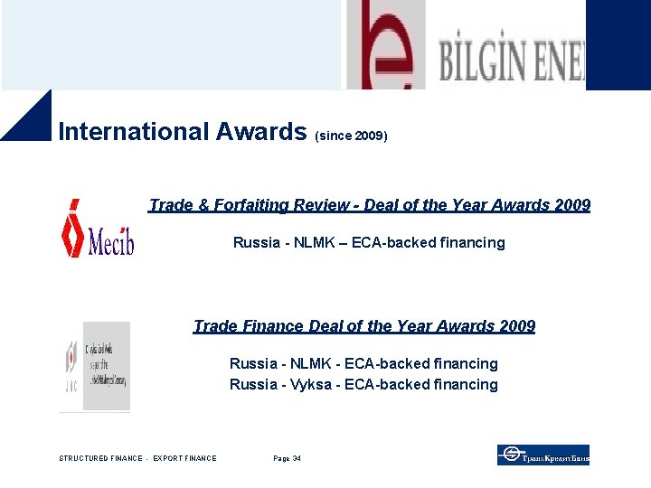  International Awards (since 2009) Trade & Forfaiting Review - Deal of the Year