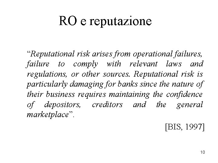 RO e reputazione “Reputational risk arises from operational failures, failure to comply with relevant RO e reputazione “Reputational risk arises from operational failures, failure to comply with relevant
