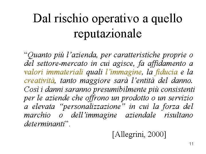 Dal rischio operativo a quello reputazionale “Quanto più l’azienda, per caratteristiche proprie o del Dal rischio operativo a quello reputazionale “Quanto più l’azienda, per caratteristiche proprie o del