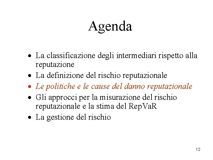 Agenda · La classificazione degli intermediari rispetto alla reputazione · La definizione del rischio Agenda · La classificazione degli intermediari rispetto alla reputazione · La definizione del rischio