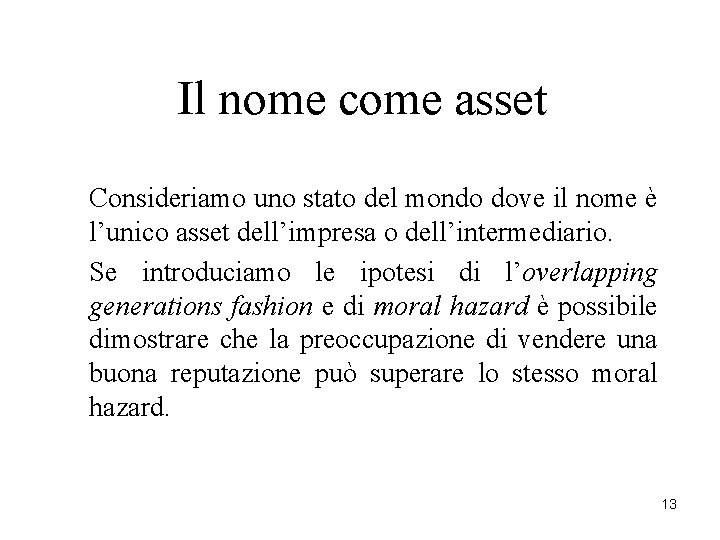 Il nome come asset Consideriamo uno stato del mondo dove il nome è l’unico Il nome come asset Consideriamo uno stato del mondo dove il nome è l’unico