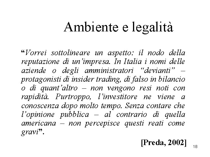 Ambiente e legalità “Vorrei sottolineare un aspetto: il nodo della reputazione di un’impresa. In Ambiente e legalità “Vorrei sottolineare un aspetto: il nodo della reputazione di un’impresa. In