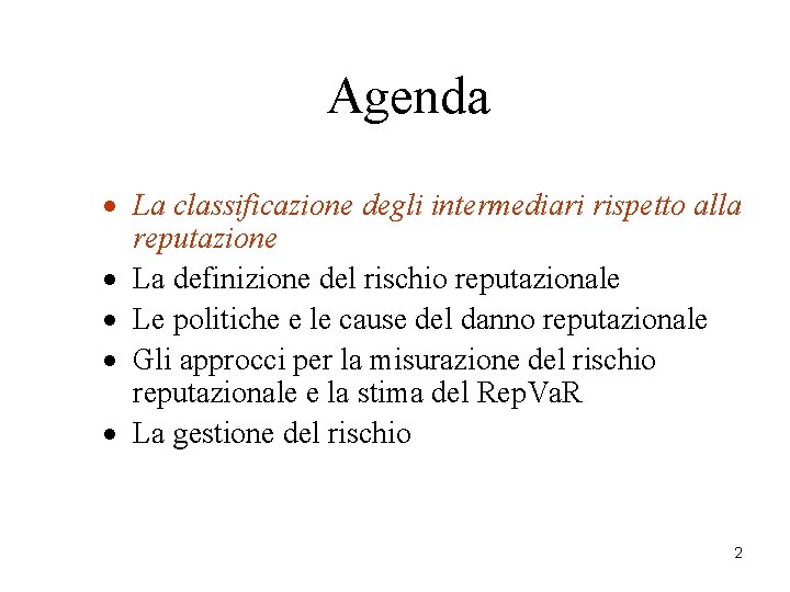 Agenda · La classificazione degli intermediari rispetto alla reputazione · La definizione del rischio Agenda · La classificazione degli intermediari rispetto alla reputazione · La definizione del rischio