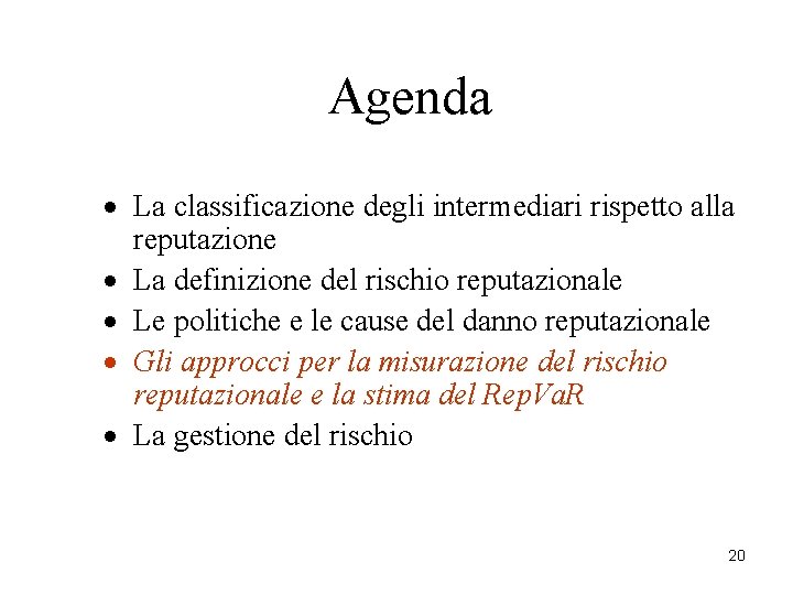 Agenda · La classificazione degli intermediari rispetto alla reputazione · La definizione del rischio Agenda · La classificazione degli intermediari rispetto alla reputazione · La definizione del rischio