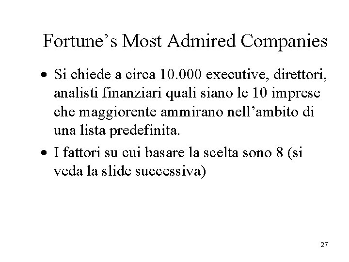 Fortune’s Most Admired Companies · Si chiede a circa 10. 000 executive, direttori, analisti Fortune’s Most Admired Companies · Si chiede a circa 10. 000 executive, direttori, analisti
