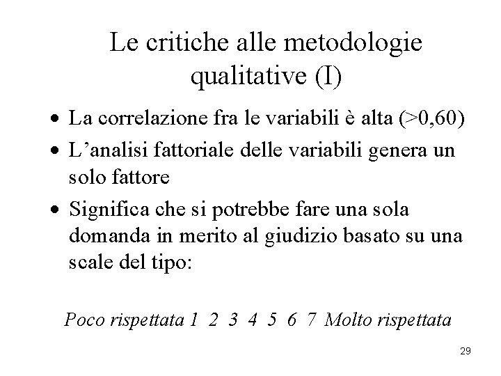Le critiche alle metodologie qualitative (I) · La correlazione fra le variabili è alta Le critiche alle metodologie qualitative (I) · La correlazione fra le variabili è alta