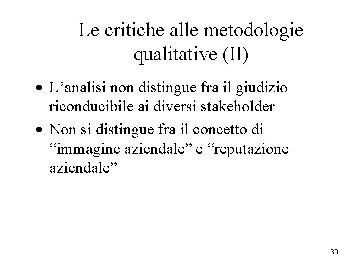 Le critiche alle metodologie qualitative (II) · L’analisi non distingue fra il giudizio riconducibile Le critiche alle metodologie qualitative (II) · L’analisi non distingue fra il giudizio riconducibile