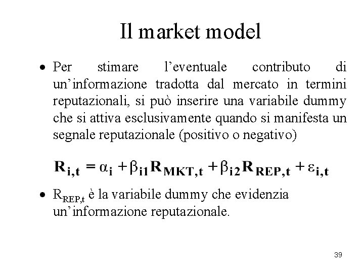 Il market model · Per stimare l’eventuale contributo di un’informazione tradotta dal mercato in Il market model · Per stimare l’eventuale contributo di un’informazione tradotta dal mercato in