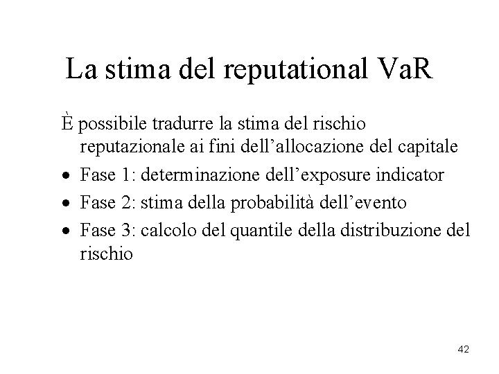 La stima del reputational Va. R È possibile tradurre la stima del rischio reputazionale La stima del reputational Va. R È possibile tradurre la stima del rischio reputazionale