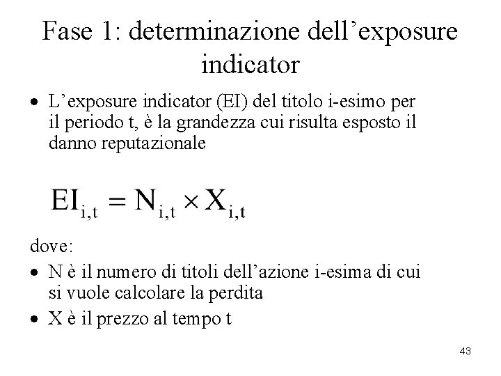 Fase 1: determinazione dell’exposure indicator · L’exposure indicator (EI) del titolo i-esimo per il Fase 1: determinazione dell’exposure indicator · L’exposure indicator (EI) del titolo i-esimo per il