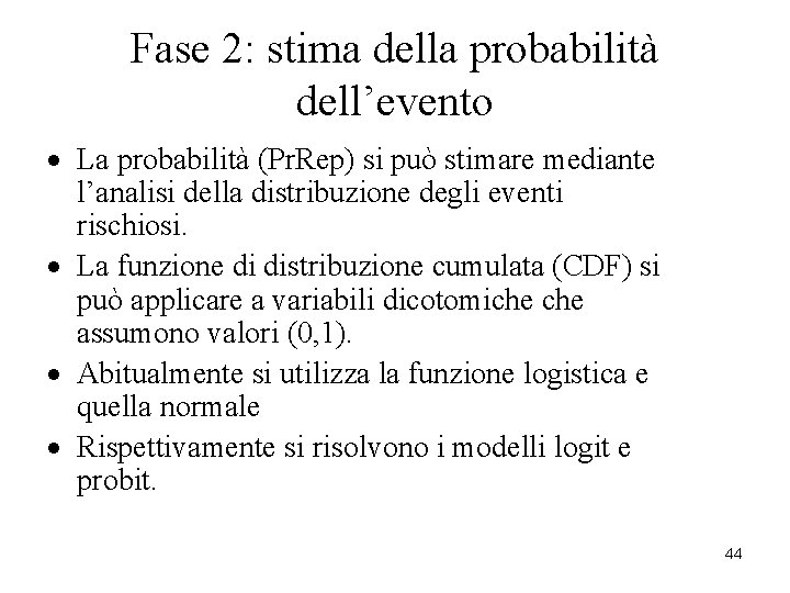 Fase 2: stima della probabilità dell’evento · La probabilità (Pr. Rep) si può stimare Fase 2: stima della probabilità dell’evento · La probabilità (Pr. Rep) si può stimare