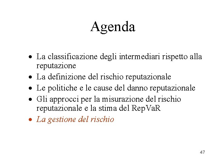 Agenda · La classificazione degli intermediari rispetto alla reputazione · La definizione del rischio Agenda · La classificazione degli intermediari rispetto alla reputazione · La definizione del rischio