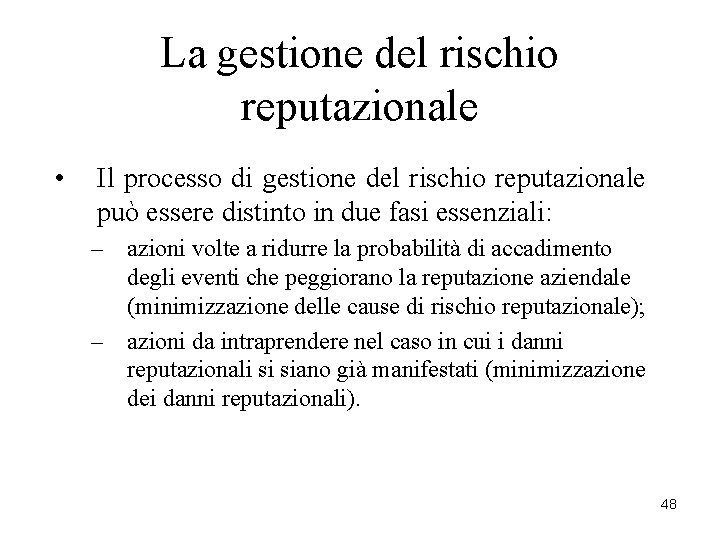 La gestione del rischio reputazionale • Il processo di gestione del rischio reputazionale può La gestione del rischio reputazionale • Il processo di gestione del rischio reputazionale può