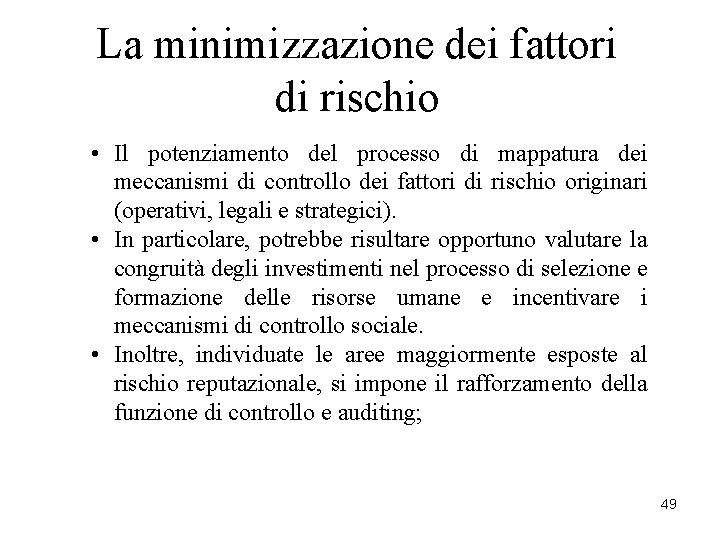 La minimizzazione dei fattori di rischio • Il potenziamento del processo di mappatura dei La minimizzazione dei fattori di rischio • Il potenziamento del processo di mappatura dei